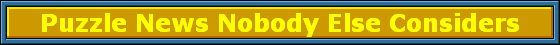 Puzzle News Nobody Else Considers